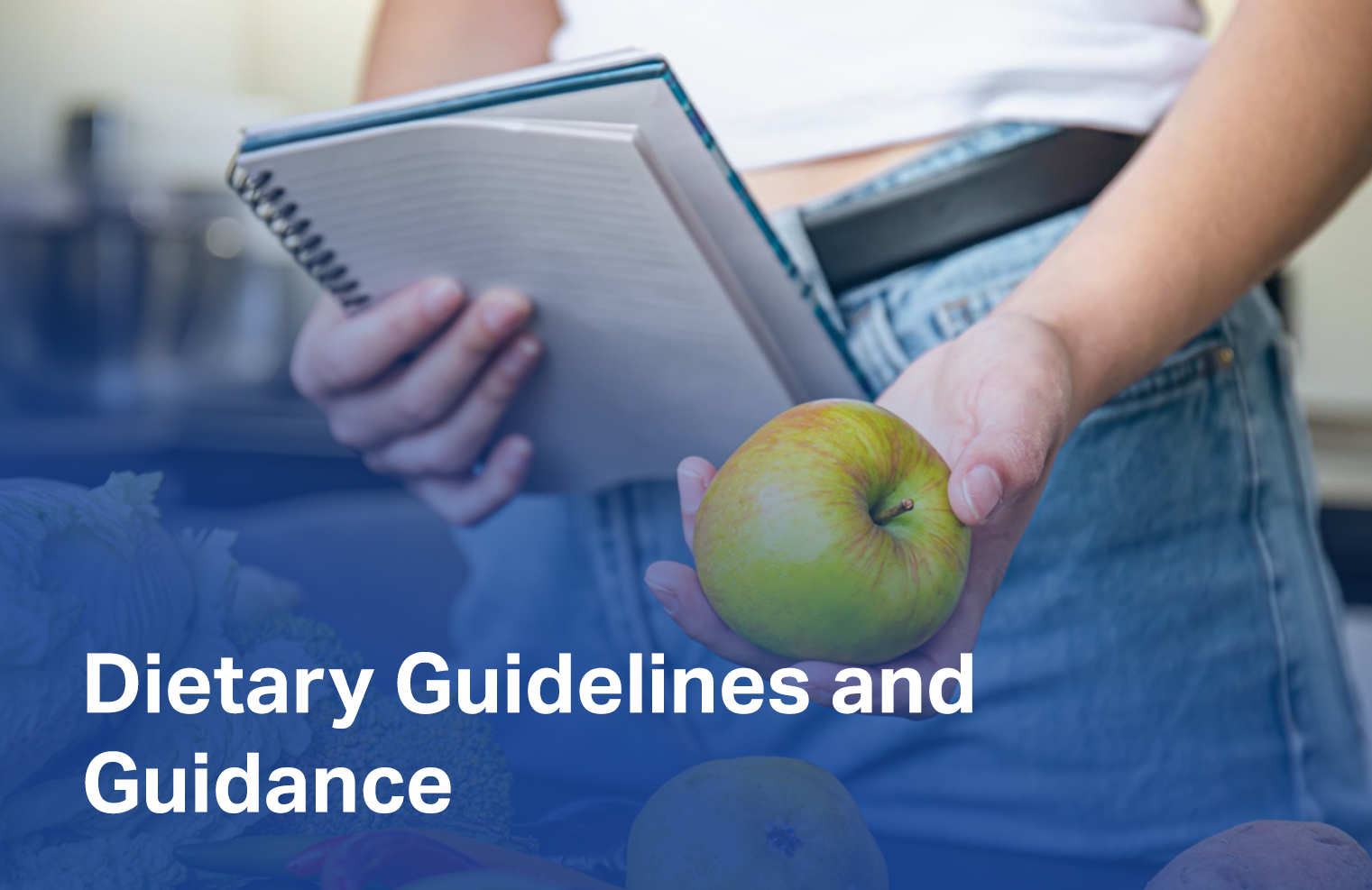 Dietary Guidelines and Guidance
